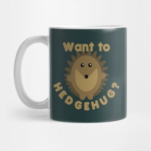 Want To Hedgehug? Hedgehog Pun Mug